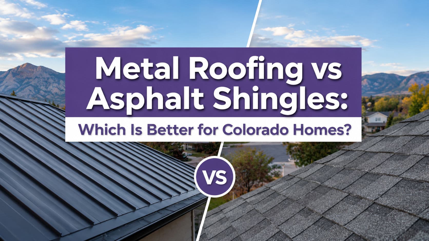 Metal Roofing vs Asphalt Shingles: Which Is Better for Colorado Homes? image